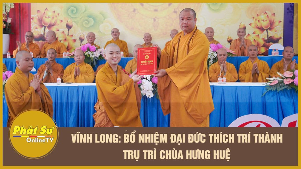 [Video] Vĩnh Long: Bổ nhiệm Đại đức Thích Trí Thành trụ trì chùa Hưng Huệ