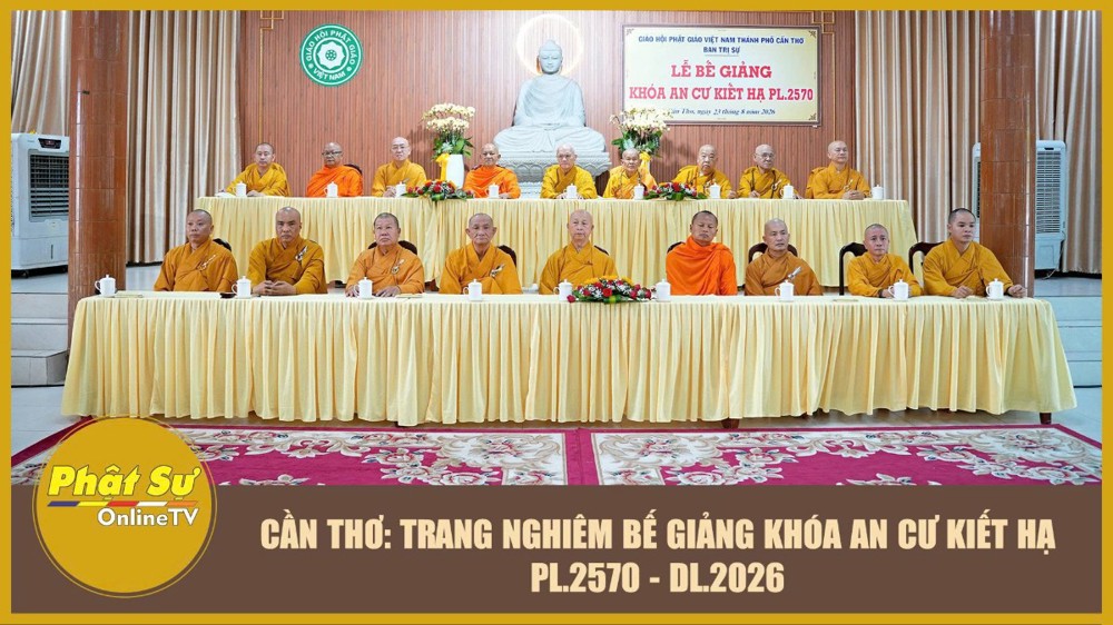 [Video] Cần Thơ: Trang nghiêm bế giảng khóa An cư Kiết hạ PL.2570 - DL.2026