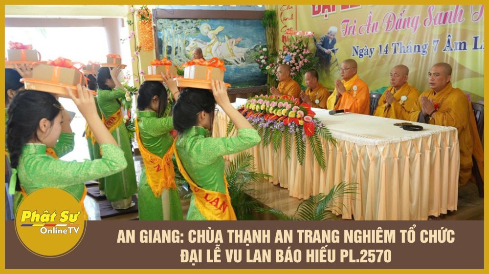 [Video] An Giang: Chùa Thạnh An trang nghiêm tổ chức Đại lễ Vu Lan Báo hiếu PL.2570 