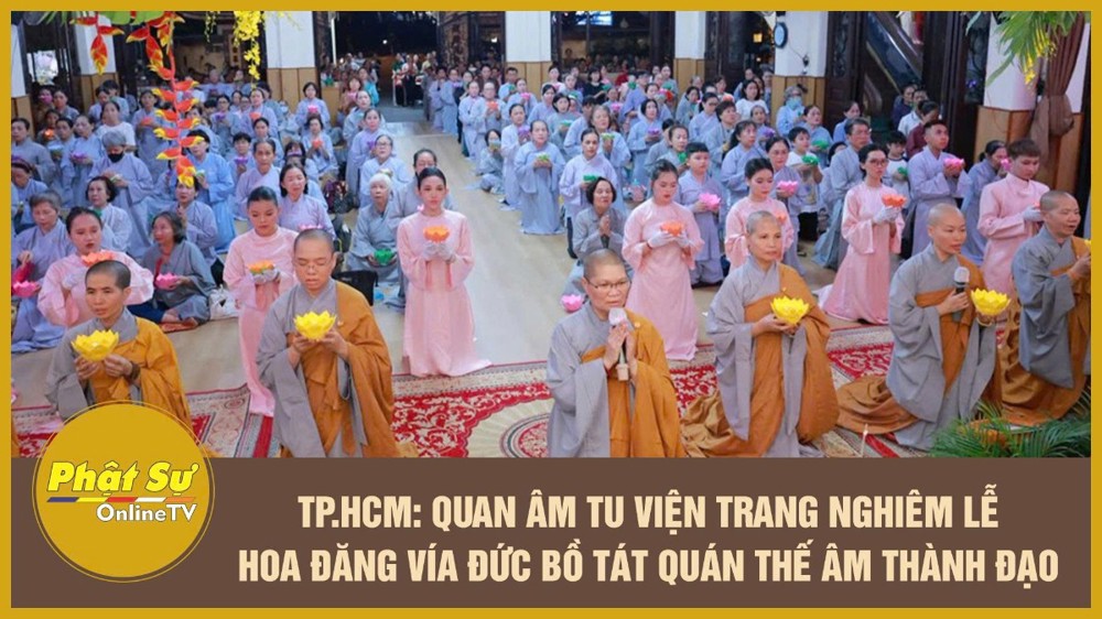 [Video] TP.HCM: Quan Âm Tu Viện trang nghiêm lễ hoa đăng vía Đức Bồ tát Quán Thế Âm thành đạo