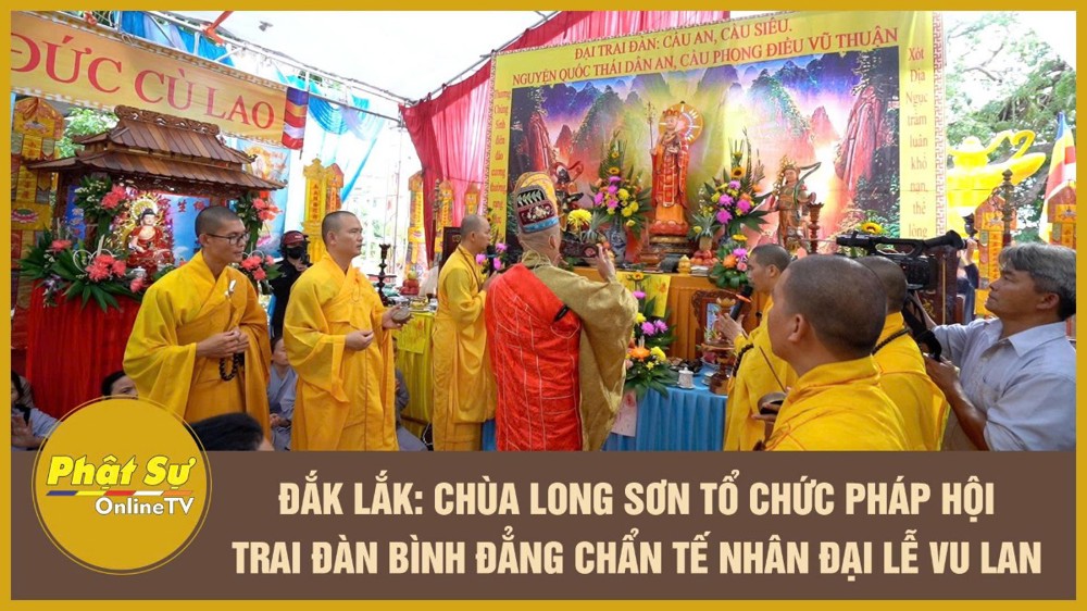 [video] Đắk Lắk: Chùa Long Sơn tổ chức Pháp hội trai đàn Bình đẳng Chẩn tế nhân Đại lễ Vu lan