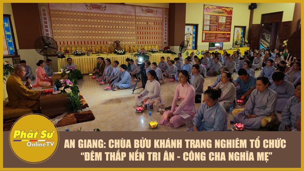 [Video] An Giang: Chùa Bửu Khánh trang nghiêm tổ chức “Đêm thắp nến tri ân – Công cha nghĩa mẹ”