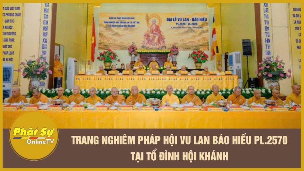[Video] Trang nghiêm Pháp hội Vu Lan Báo hiếu PL.2570 tại Tổ đình Hội Khánh
