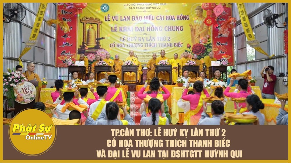 [Video] TP.Cần Thơ: Lễ Huý kỵ lần thứ 2 cố Hoà thượng Thích Thanh Biếc và Đại lễ Vu lan tại ĐSHTGTT Huỳnh Qui