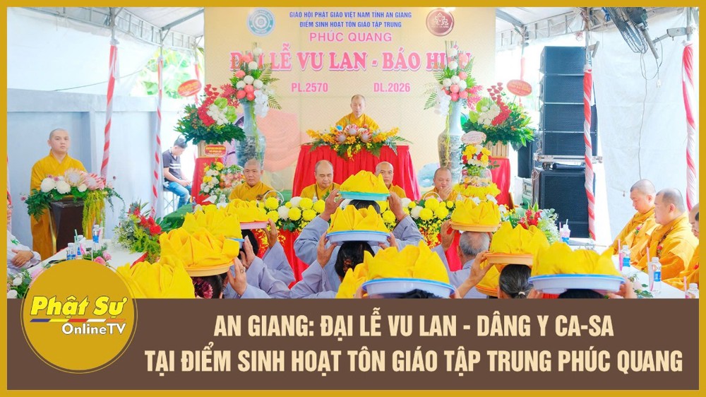 [Video] An Giang: Đại lễ Vu lan - dâng y ca-sa tại Điểm sinh hoạt tôn giáo tập trung Phúc Quang