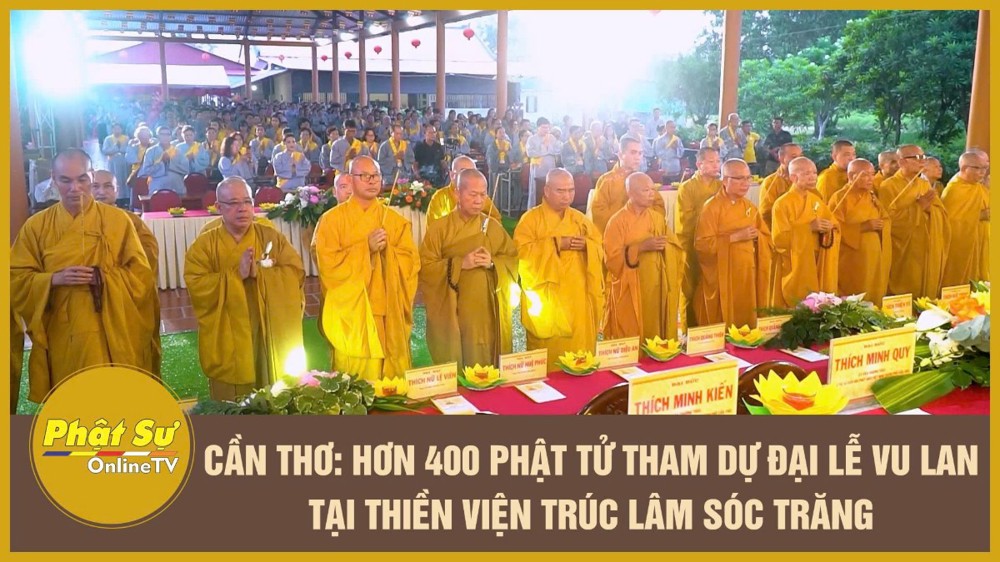 [Video] Cần Thơ: Hơn 400 Phật tử tham dự Đại lễ Vu Lan tại Thiền viện Trúc Lâm Sóc Trăng