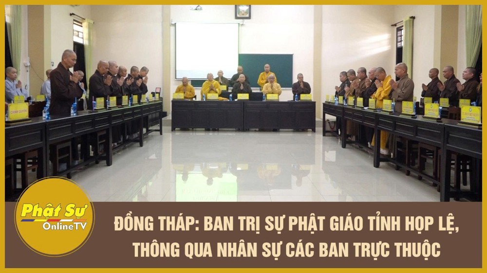 [Video] Đồng Tháp: Ban Trị sự Phật giáo tỉnh họp lệ, thông qua nhân sự các Ban trực thuộc