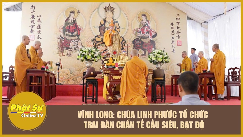 [Video] Vĩnh Long: Chùa Linh Phước tổ chức trai đàn chẩn tế cầu siêu, bạt độ