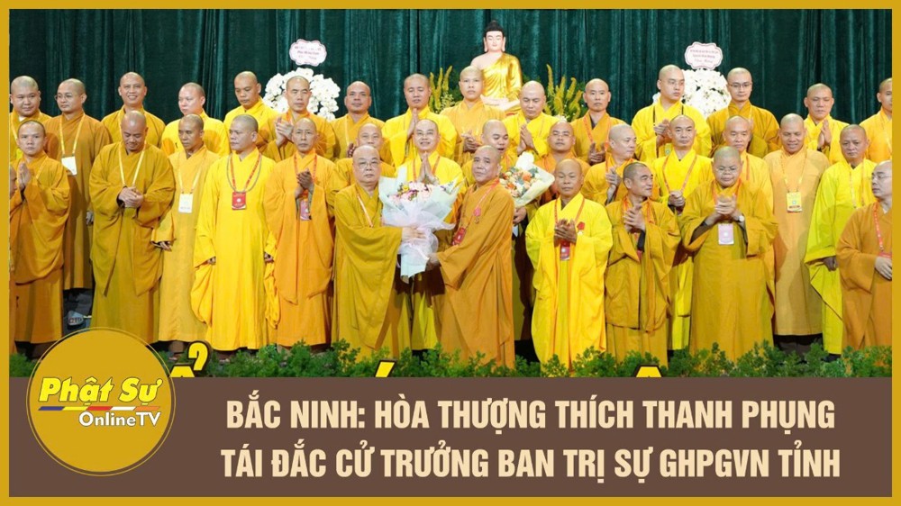 [Video] Bắc Ninh: Hòa thượng Thích Thanh Phụng tái đắc cử Trưởng Ban Trị sự GHPGVN tỉnh