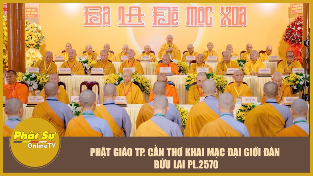 [Video] Phật giáo TP.Cần Thơ khai mạc Đại giới đàn Bửu Lai PL.2570