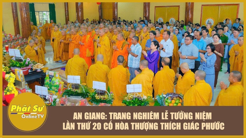 [Video] An Giang: Trang nghiêm lễ tưởng niệm lần thứ 20 cố Hòa thượng Thích Giác Phước