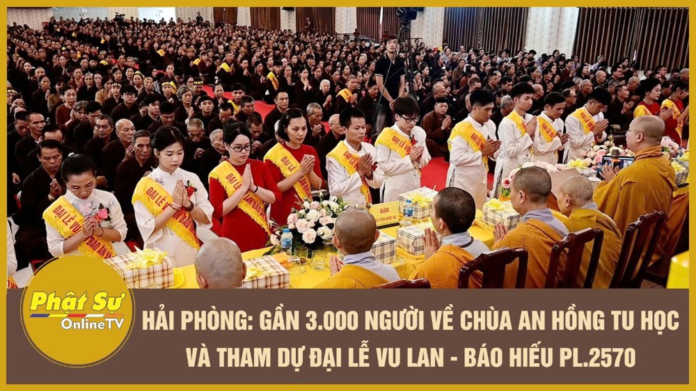[Video] Hải Phòng: Gần 3.000 người về chùa An Hồng tu học và tham dự Đại lễ Vu lan - Báo hiếu PL.2570
