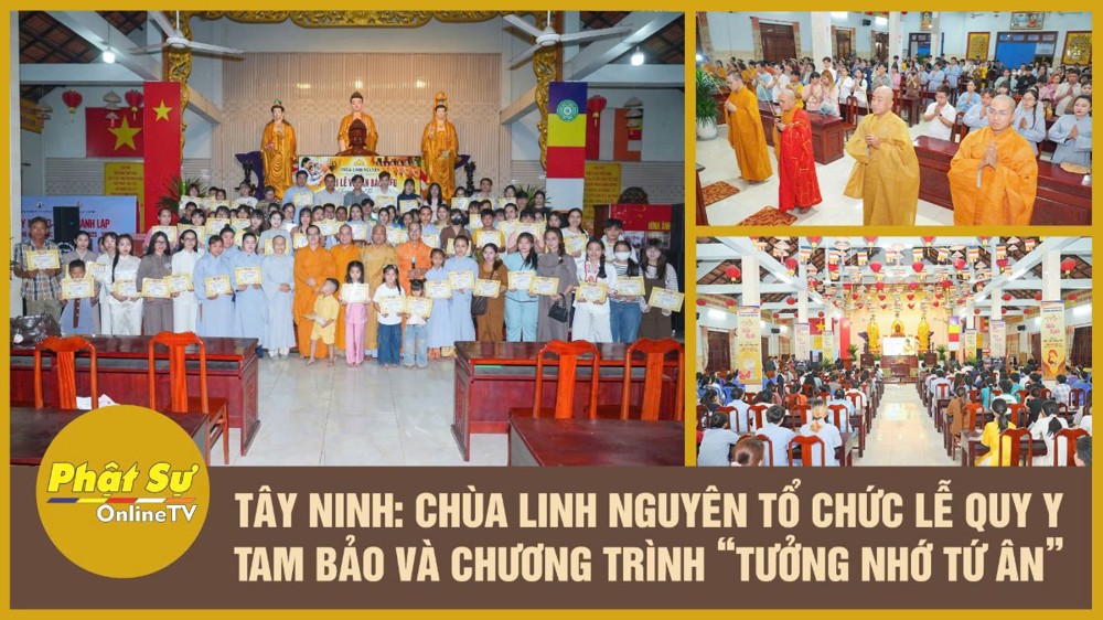 [Video] Tây Ninh: Chùa Linh Nguyên tổ chức lễ Quy y Tam Bảo và chương trình “Tưởng nhớ Tứ ân”