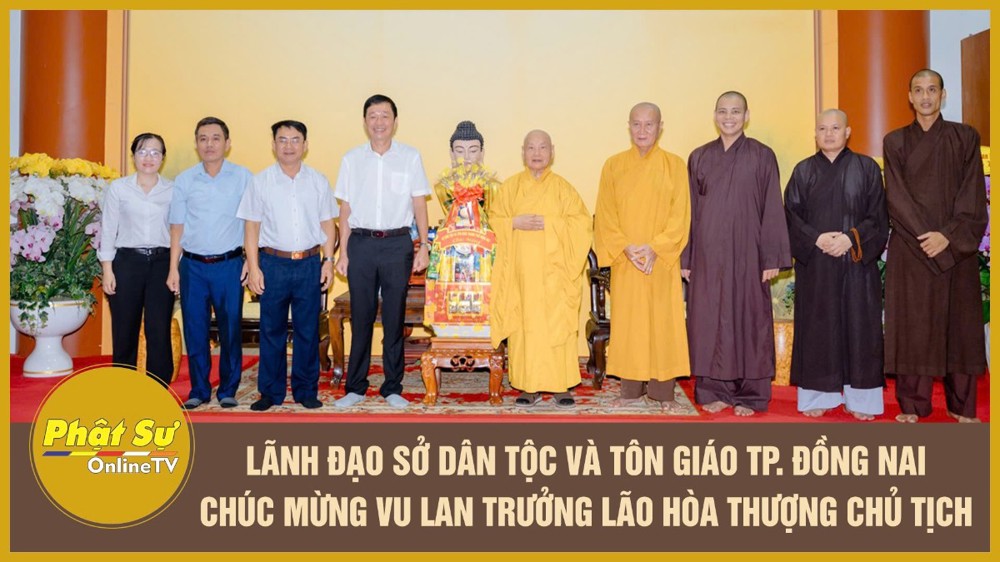 [Video] Lãnh đạo Sở Dân tộc và Tôn giáo TP. Đồng Nai chúc mừng Vu lan Trưởng lão Hòa thượng Chủ tịch