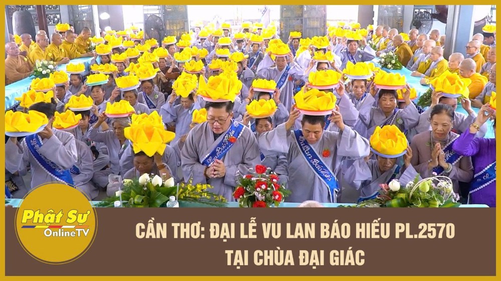 [Video] Cần Thơ: Đại lễ Vu Lan báo hiếu PL.2570 tại chùa Đại Giác