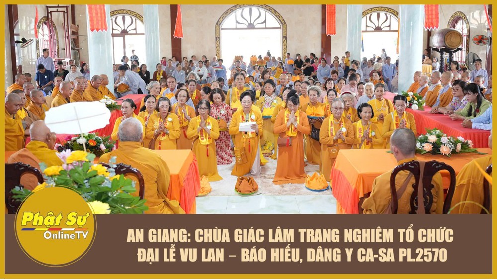 [Video] An Giang: Chùa Giác Lâm trang nghiêm tổ chức Đại lễ Vu lan – Báo hiếu, dâng y ca-sa PL.2570