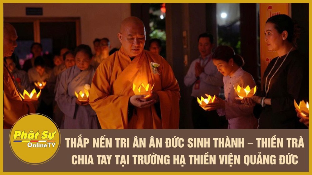 [Video] Thắp nến tri ân ân đức sinh thành – Thiền trà chia tay tại trường hạ Thiền viện Quảng Đức