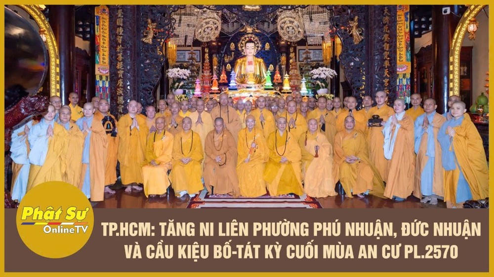 [Video] TP.HCM: Tăng Ni liên phường Phú Nhuận, Đức Nhuận và Cầu Kiệu Bố-tát kỳ cuối mùa An cư PL.2570