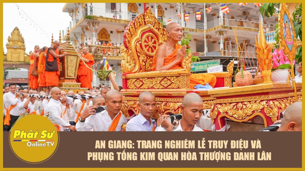 [Video] An Giang: Trang nghiêm lễ truy điệu và phụng tống kim quan Hòa thượng Danh Lân