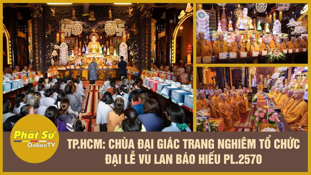 [Video] TP.HCM: Chùa Đại Giác trang nghiêm tổ chức Đại lễ Vu lan Báo hiếu PL.2570