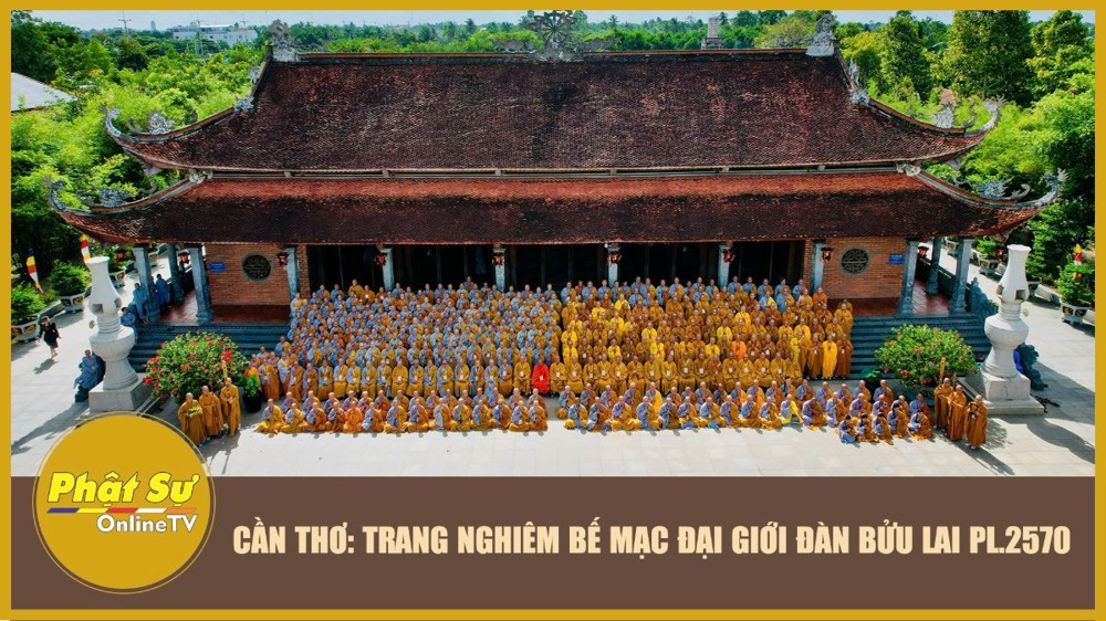 [Video] Cần Thơ: Trang nghiêm bế mạc Đại giới đàn Bửu Lai PL.2570