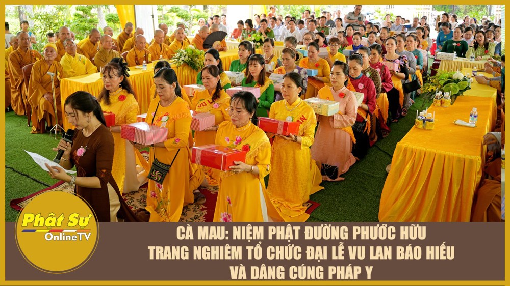 [Video] Cà Mau: Niệm Phật đường Phước Hữu trang nghiêm tổ chức Đại lễ Vu lan Báo hiếu và dâng cúng pháp y