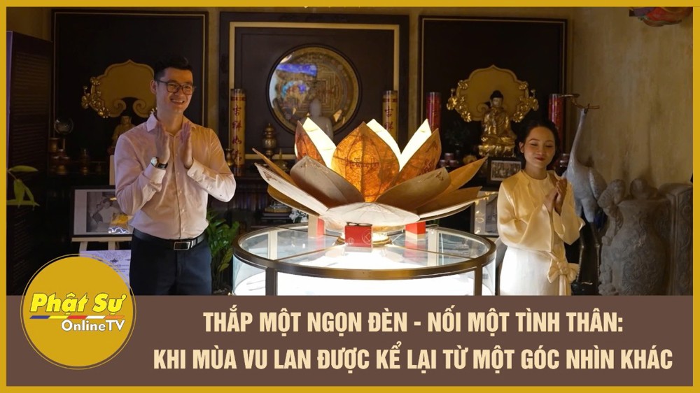 [Video] Thắp một ngọn đèn - Nối một tình thân: Khi mùa Vu Lan được kể lại từ một góc nhìn khác