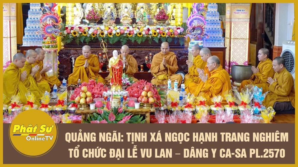 [Video] Quảng Ngãi: Tịnh xá Ngọc Hạnh trang nghiêm tổ chức Đại lễ Vu Lan – Dâng y Ca-sa PL.2570