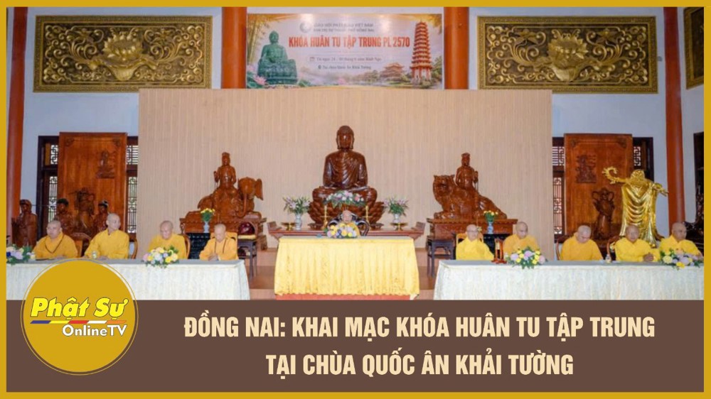 [Video] Đồng Nai: Khai mạc Khóa huân tu tập trung tại chùa Quốc Ân Khải Tường