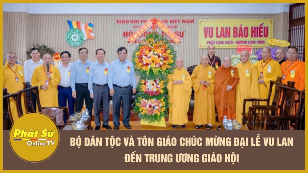 [Video] Bộ Dân tộc và Tôn giáo chúc mừng Đại lễ Vu Lan đến Trung ương Giáo hội