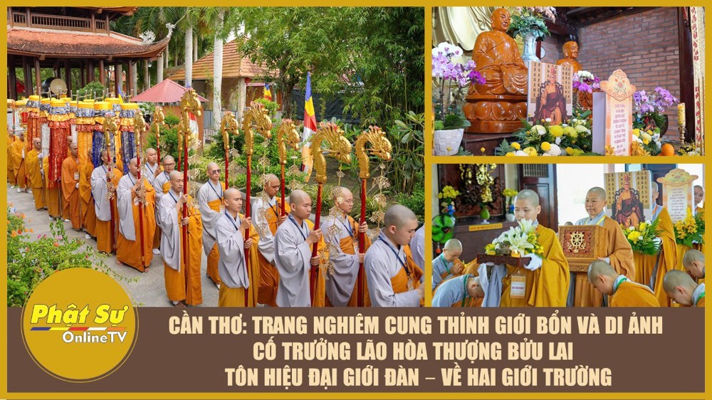[Video] Cần Thơ: Trang nghiêm cung thỉnh Giới bổn và di ảnh cố Trưởng lão Hòa thượng Bửu Lai – Tôn hiệu Đại giới đàn – về hai giới trường