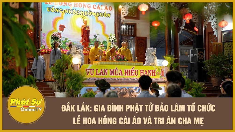[Video] Đắk Lắk: Gia đình Phật tử Bảo Lâm tổ chức lễ hoa hồng cài áo và tri ân cha mẹ