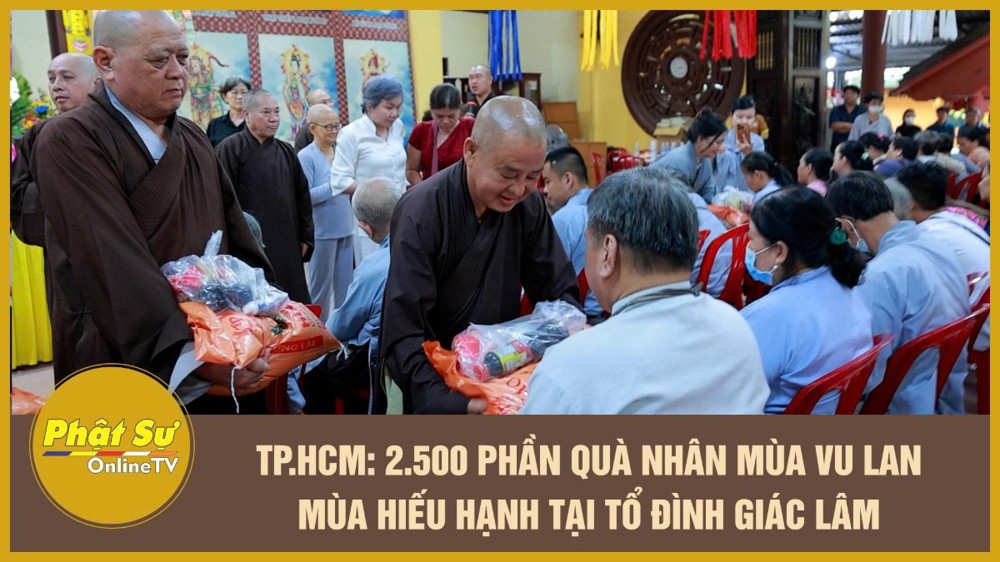 [Video] TP.HCM: 2.500 phần quà nhân mùa Vu Lan – mùa hiếu hạnh tại Tổ đình Giác Lâm