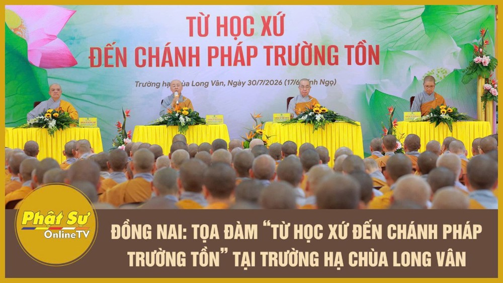 [Video] Đồng Nai: Tọa đàm “Từ học xứ đến Chánh pháp trường tồn” tại trường hạ chùa Long Vân