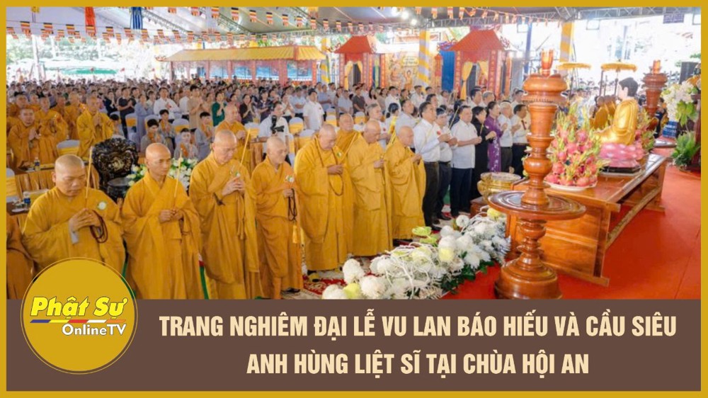 [Video] Trang nghiêm Đại lễ Vu lan Báo hiếu và cầu siêu Anh hùng Liệt sĩ tại chùa Hội An