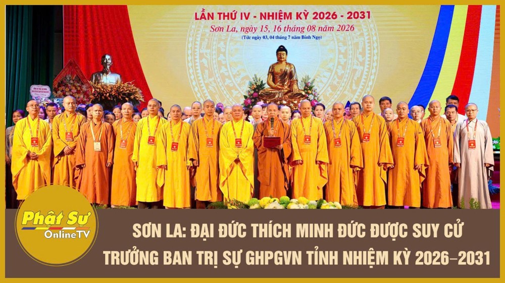 [Video] Sơn La: Đại đức Thích Minh Đức được suy cử Trưởng ban Trị sự GHPGVN tỉnh nhiệm kỳ 2026 - 2031