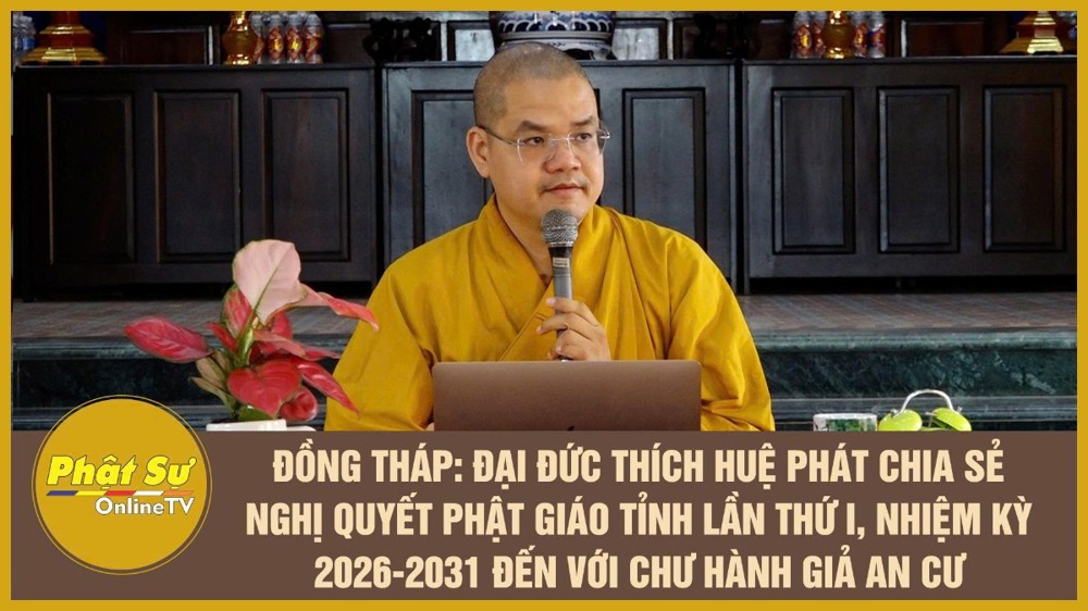 [Video] Đồng Tháp: Đại đức Thích Huệ Phát chia sẻ Nghị quyết Phật giáo tỉnh lần thứ I, nhiệm kỳ 2026-2031 đến với chư hành giả An cư