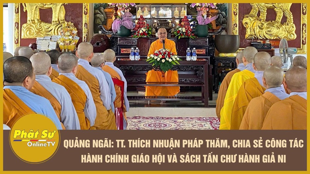 [Video] Quảng Ngãi: TT. Thích Nhuận Pháp thăm, chia sẻ công tác hành chính Giáo hội và sách tấn chư hành giả Ni
