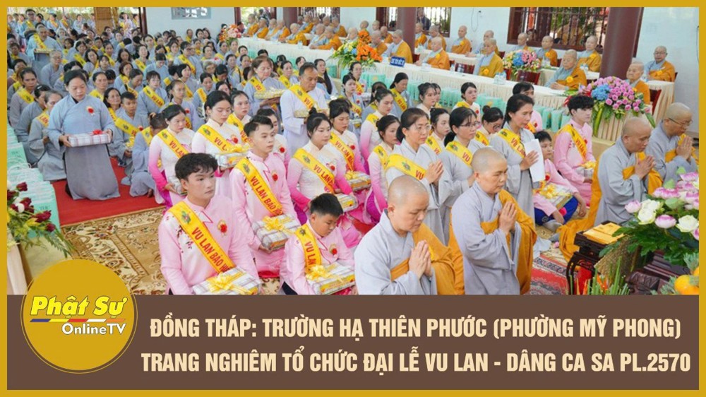 [Video] Đồng Tháp: Trường hạ Thiên Phước (phường Mỹ Phong) trang nghiêm tổ chức Đại lễ Vu lan - Dâng Ca sa PL.2570