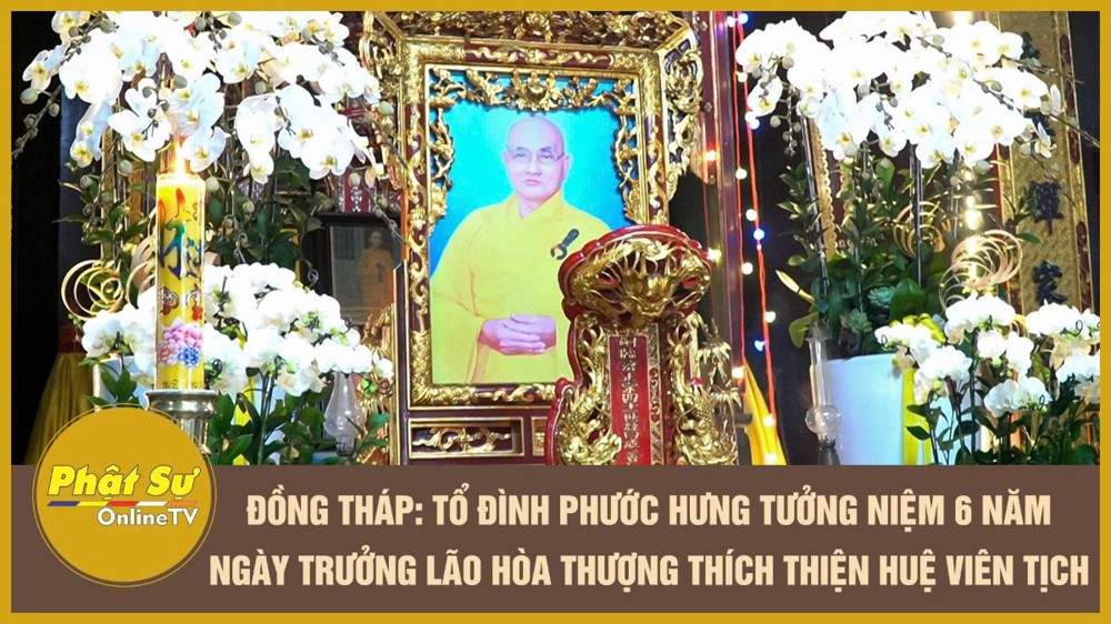 [Video] Đồng Tháp: Tổ đình Phước Hưng tưởng niệm 6 năm ngày Trưởng lão Hòa Thượng Thích Thiện Huệ viên tịch