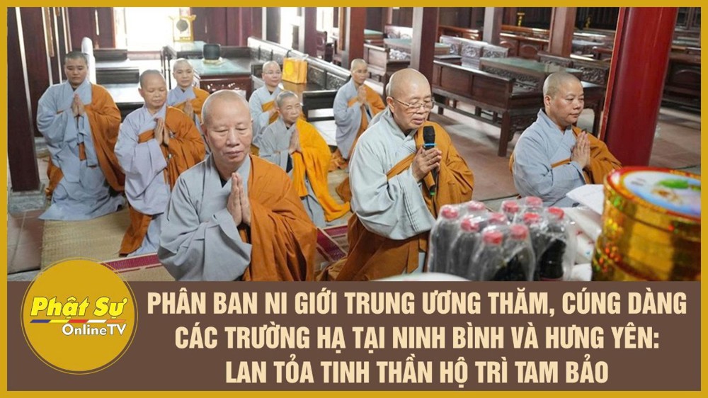 [Video] Phân ban Ni giới TW thăm, cúng dàng các trường hạ tại Ninh Bình và Hưng Yên: Lan tỏa tinh thần hộ trì Tam bảo