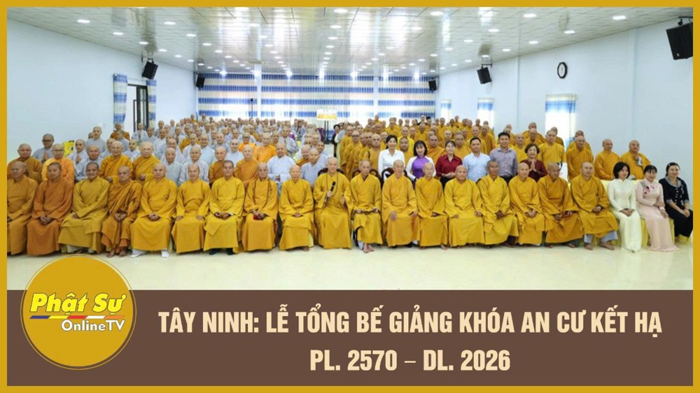 [Video] Tây Ninh: Lễ Tổng bế giảng Khóa An cư kết hạ PL.2570 – DL.2026