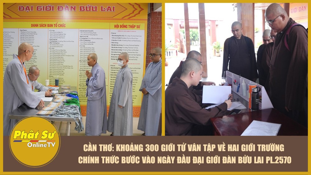 [Video] Cần Thơ: Khoảng 300 giới tử vân tập về hai giới trường, chính thức bước vào ngày đầu Đại giới đàn Bửu Lai PL.2570