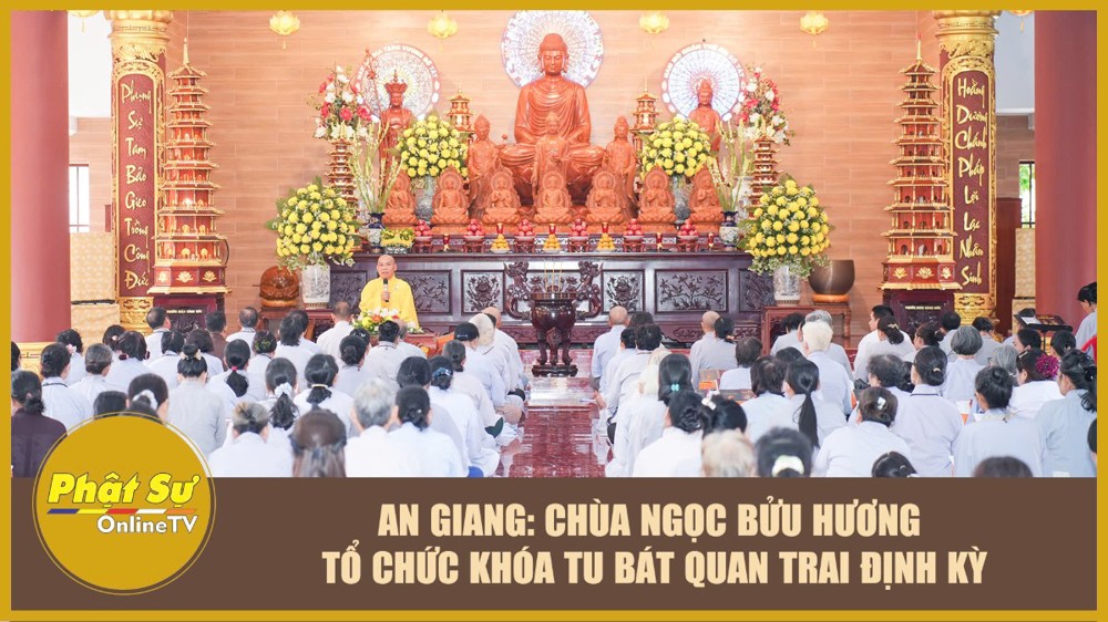 [Video] An Giang: Chùa Ngọc Bửu Hương tổ chức khóa tu Bát quan trai định kỳ