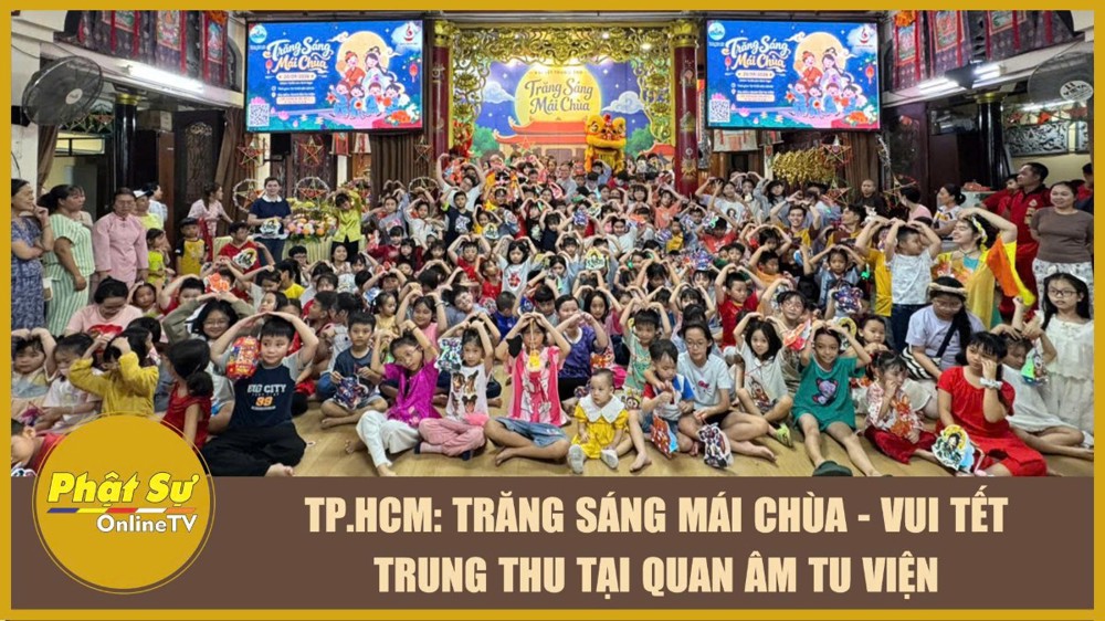 [Video] TP.HCM: Trăng sáng mái chùa - Vui Tết Trung thu tại Quan Âm Tu Viện