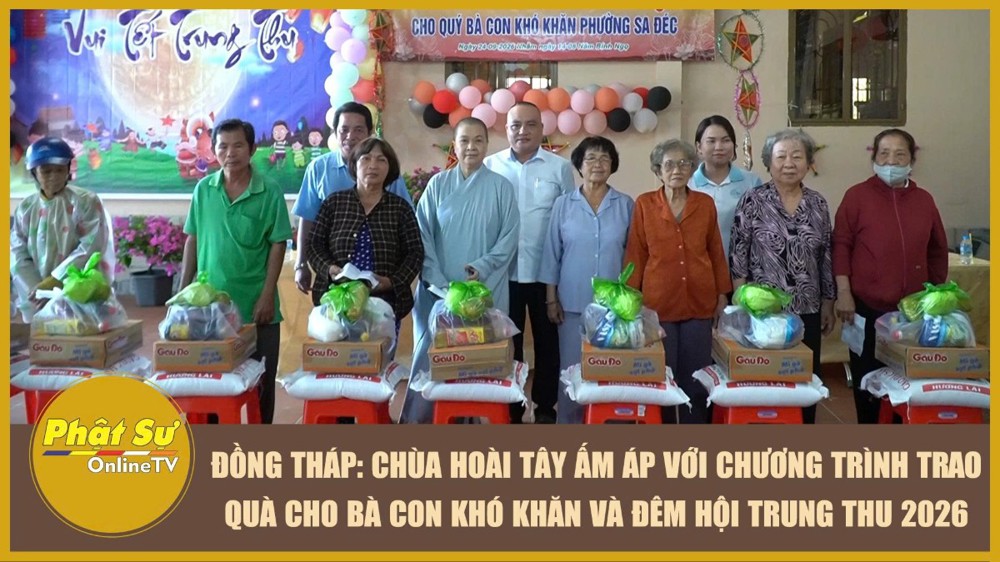 [Video] Đồng Tháp: Chùa Hoài Tây ấm áp với chương trình trao quà cho bà con khó khăn và đêm hội Trung thu 2026