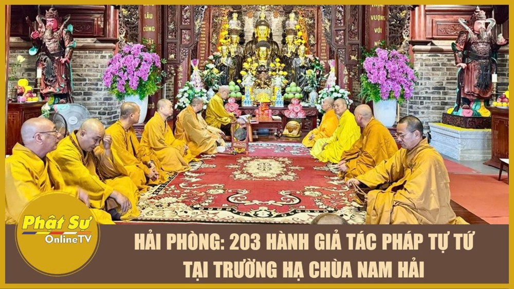 [Video] Hải Phòng: 203 hành giả tác pháp Tự tứ tại trường hạ chùa Nam Hải