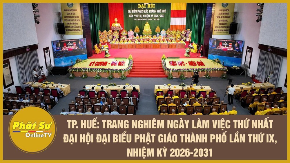 [Video] TP. Huế: Trang nghiêm ngày làm việc thứ nhất Đại hội Đại biểu Phật giáo thành phố lần thứ IX, nhiệm kỳ 2026-2031