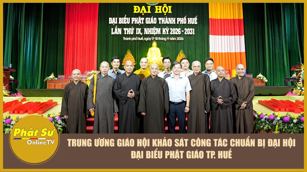[Video] Trung ương Giáo hội khảo sát công tác chuẩn bị Đại hội Đại biểu Phật giáo TP. Huế