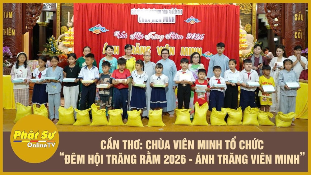 [Video] Cần Thơ: Chùa Viên Minh tổ chức “Đêm hội Trăng Rằm 2026 - Ánh trăng Viên Minh”